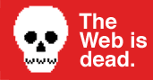 Web-Is-Dead skull from http://www.wired.com/magazine/2010/08/ff_webrip/